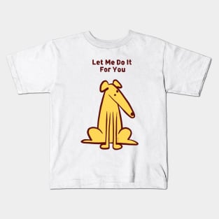 Let me do it for you Kids T-Shirt